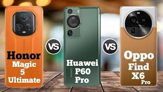 Honor Magic 5 Ultimate Vs Huawei P60 Pro Vs Oppo Find X6 Pro Full Phone Comparison