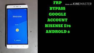 how to remove it Google account hisense E76