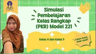 Simulasi Pembelajaran Kelas Rangkap ( PKR ) Model 221 Kelas 4 dan kelas 5 Universitas Terbuka