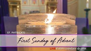 1st Sunday of Advent Live @ St. Patrick's 5pm (EST) Dec. 1st 2024