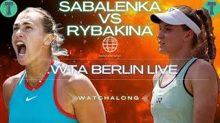 Aryna Sabalenka vs Elena Rybakina | WTA Berlin | LIVE TENNIS WATCHALONG