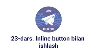 Telegram bot 23-dars. Inline button bilan ishlash