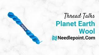 Planet Earth Wool - Thread Talks with Needlepoint.Com!