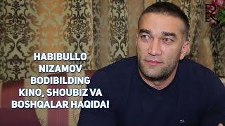 Habibullo Nizamov bodibilding, kino, shoubiz va boshqalar haqida!