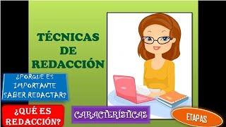 TÉCNICAS DE REDACCIÓN: CONCEPTO, CARACTERÍSTICAS Y ETAPAS.