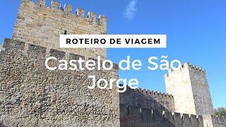 Castelo de São Jorge em Lisboa | Roteiro de Viagem em Portugal