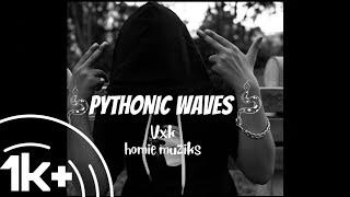 PYTHONIC WAVES - VXK || AUDIO || RAP