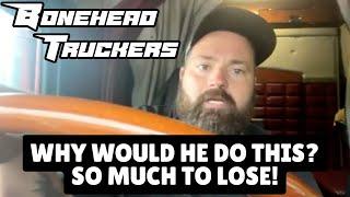 Famous YouTube Truck Driver Exposed | Bonehead Truckers of the Week