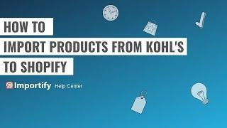 How to import products from Kohl's to Shopify using Importify