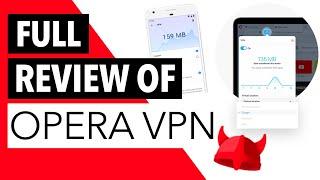 OPERA VPN REVIEW 2023  : A Full Test of a Free VPN That You Should AVOID 