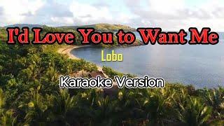 I'd Love You To Want Me - karaoke (Lobo)