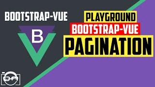 Playground with pagination in bootstrap-vue for vuejs - bootstrap-vue tutorial