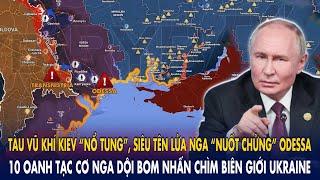 Tàu vũ khí Kiev “nổ tung”, siêu tên lửa Nga “nuốt chửng” Odessa: Oanh tạc cơ Nga dội bom biên giới