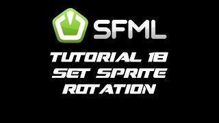 SFML 2.1 Tutorial 18 - Set Sprite Rotation