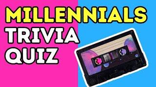 Only Millennials Will Score 100% in this Trivia Quiz