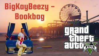 Bookbag - Bigkaybeezy (Official GTA Music Video )