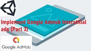 How to Implement Admob Interstitial Ad in Unity C# Mobile Application | Monetize mobile app (Part3)