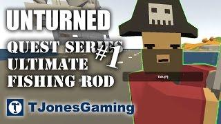 Unturned - Quest Series: Ep. 1 - Ultimate / Upgraded Fishing Rod: Part 1