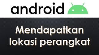 Android Programming - Bagaimana Mendapatkan Informasi Lokasi Perangkat dengan GPS dan Network