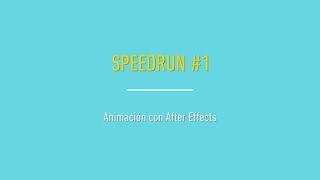 Speedrun #1 - Animación con After Effects