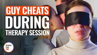 GUY CHEATS DURING THERAPY SESSION | @DramatizeMe