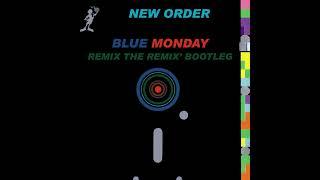 New Order - Blue Monday (Remix The Remix' Bootleg Radio Mix)