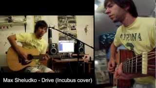 Max Sheludko - Drive (Incubus cover)