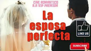 LA ESPOSA PERFECTA COMPLETA EN ESPAÑOL LATINO CINE ROMANTICO R.A VIP PREMIUM 