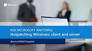 AMA: Hotpatching Windows - client and server