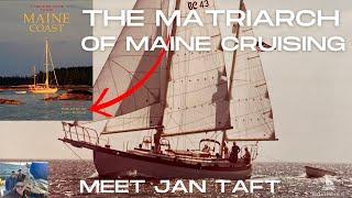 The MATRIARCH of MAINE Coast Cruising! Meet Jan Taft, the co-author of the Maine's Sailing “Bible.”