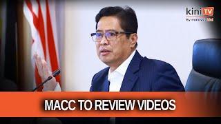 Sabah scandal: MACC to review 'full and unedited version' of videos, says Azam