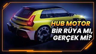 Hub Motorlar: Elektrikli araçların geleceği mi, yoksa imkansız rüya mı?