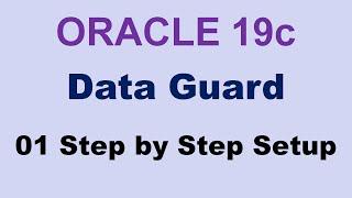 Oracle 19c Data Guard 01 Step By Step Setup