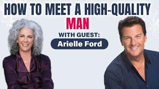 How To Meet A High-Quality Man with Arielle Ford