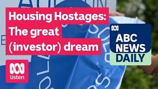 Housing Hostages: The great (investor) dream | ABC News Daily podcast