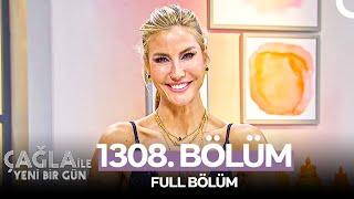 Çağla ile Yeni Bir Gün 1308. Bölüm