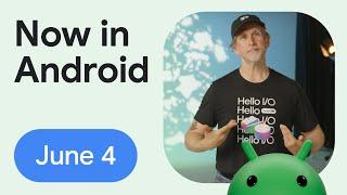Now in Android: 117 – What’s new in Android development at Google I/O 2025 (part 1)