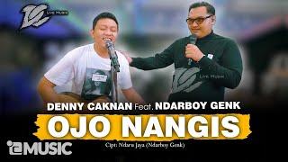 DENNY CAKNAN FT. NDARBOY GENK - OJO NANGIS (OFFICIAL LIVE MUSIC) - DC MUSIK