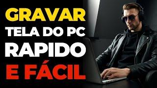 Como Gravar a Tela do PC Rápido e Fácil - Tutorial Completo!