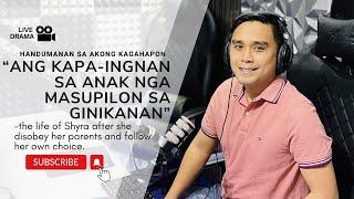 LIVE DRAMA: "ANG KAPA-INGNAN SA ANAK NGA MASUPILON SA GINIKANAN" with Complete English Subtitle