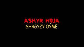 Ashyr Hoja - Shagyzy oyme (degishme) (perwana brand)