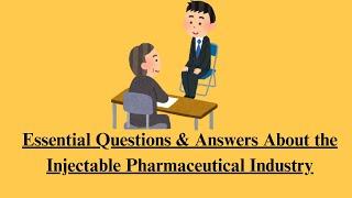 Essential Questions & Answers About the Injectable Pharmaceutical Industry #pharma #injectables