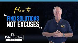 How to Find Solutions, Not Excuses