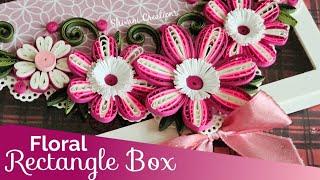 Floral Rectangle Box/ Quilled Decorative Gift Box