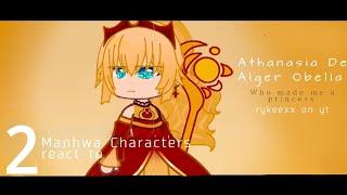 MANHWA CHARACTERS REACT || Athanasia De Alger Obelia || Who made me a princess || 2/? || Gacha