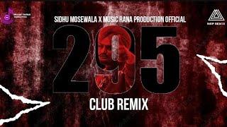 295 CLUB REMIX || MUSIC RANA PRODUCTION OFFICIAL ||SIDHU MOSEWALA || MUSIC RANA PRODUCTION OFFICIAL