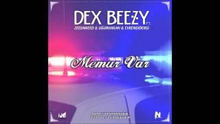 Dex Beezy - Memur Var