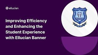 Improving Efficiency and Enhancing the Student Experience with Ellucian Banner