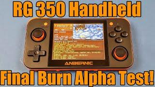 RG350 - Anbernic - Retro Gaming Handheld - Final Burn Alpha - FBA Games Tested!