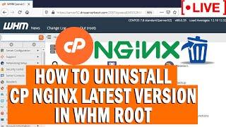 [LIVE] How to uninstall CP Nginx latest version in WHM root?